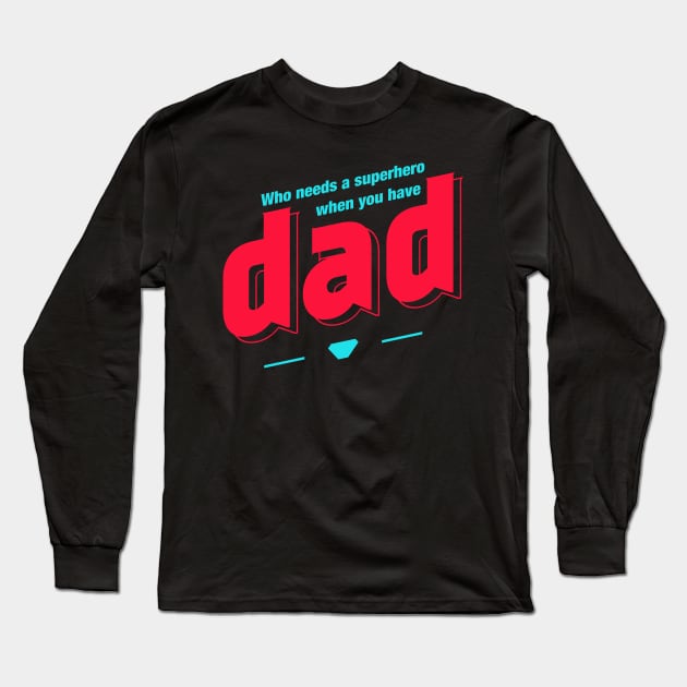 Who needs a superhero when you have Dad Long Sleeve T-Shirt by quotysalad